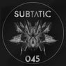 Subtatic 045