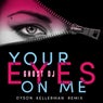 Your Eyes on Me (Dyson Kellerman Remix)