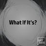 What If Its?