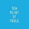 Ten Years Of Frole