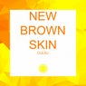 New Brown Skin