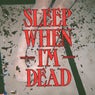 Sleep When I'm Dead (Extended Mix)