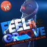 Feel The Groove - A Blistering House And Tech Selection - Volume 10