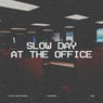 slow day at the office