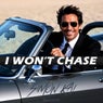 I won't chase