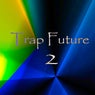 Trap Future 2