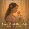 My Name Is Rose (The First Bloom)