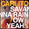 Savanna Rain / Ow Yeah