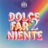 Dolce Far Niente 2