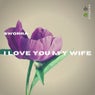 I Love You M'y Wife