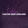 Yaktim Eski Gunlere
