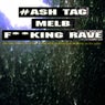 #ash Tag Melb Fukking Rave