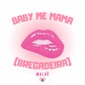 Baby Me Mama (Bregadeira)
