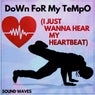 Down for My Tempo (I Just Wanna Hear My Heartbeat)