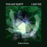 You Say Party I Say Die (Roderic Remix)