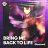 BRING ME BACK TO LIFE
