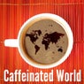 Caffeinated World
