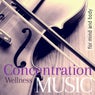 Concentration and Welness Music for Mind and Body