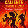 Caliente Cardio Fiesta (Alegría En Movimiento)