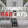 Luxurious R&Beats