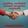 positive, confident, present, progress, corporate