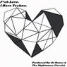Fuck Love. I Have Techno.