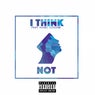 I Think Not (feat. Marc Goone) - Single