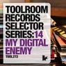 Toolroom Records Selector Series: 14 My Digital Enemy