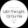 With the Light of Our Fire