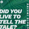 Did You Live To Tell The Tale? (Extended Mix)