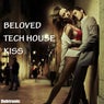 Beloved Tech House Kiss