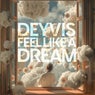 Feel Like a Dream