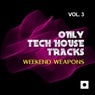 Only Tech House Tracks, Vol. 3 (Weekend Weapons)