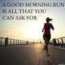 A Good Morning Run Is All That You Can Ask For