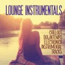 Lounge Instrumentals (Chillout Downtempo Electronica Instrumentals Tracks)