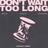 Don't Wait Too Long (Extended & Dub Mixes)