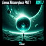Eternal Metamorphosis PART I