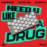 Need U Like a Drug (Extended Mix) - Extended Mix