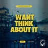 Want Think About It
