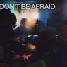 Don't Be Afraid (Extended)
