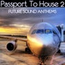 Passport To House 2 (Future Sound Anthems)