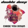 Chase You Down