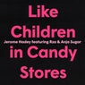 Like Children in Candy Stores (feat. Anja Sugar)