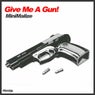 Give Me A Gun!