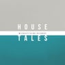 House Tales