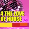 4 the Love of House