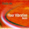 Floor Vibration Beats