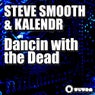 Dancin With The Dead (Steve Smooth & Kalendr)