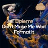 Don't Make Me Wait - Format It