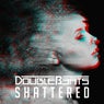 Shattered